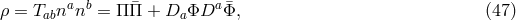 a b ¯ a¯ ρ = Tabn n = Π Π + Da ΦD Φ, (47 )