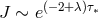 J ∼ e(−2+λ)τ∗