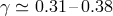 γ ≃ 0.31– 0.38