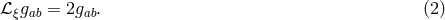 ℒξgab = 2gab. (2 )
