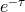 −τ e