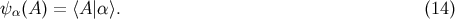 &psi; &alpha;(A ) = ⟨A |&alpha;⟩. (14 )