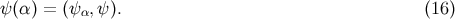 &psi; (&alpha;) = (&psi;&alpha;, &psi;). (16 )