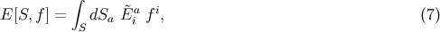 &int; &tidle;a i E [S,f ] = S dSa E i f , (7 )