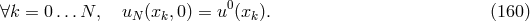 0 ∀k = 0...N, uN (xk,0) = u (xk). (160 )