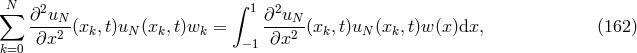 ∑N 2 ∫ 1 2 ∂--uN-(x ,t)u (x ,t)w = ∂-uN-(x ,t)u (x ,t)w (x)dx, (162 ) ∂x2 k N k k −1 ∂x2 k N k k=0