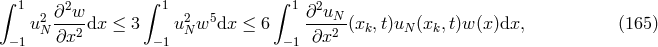 ∫ 1 2 ∫ 1 ∫ 1 2 u2 ∂-w-dx ≤ 3 u2 w5dx ≤ 6 ∂-uN--(xk, t)uN (xk,t)w (x )dx, (165 ) −1 N ∂x2 −1 N − 1 ∂x2