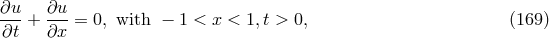 ∂u- ∂u- ∂t + ∂x = 0, with − 1 < x < 1, t > 0, (169 )