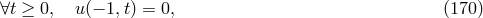 ∀t ≥ 0, u (− 1,t) = 0, (170 )