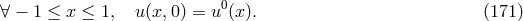 ∀ − 1 ≤ x ≤ 1, u(x,0) = u0(x ). (171 )