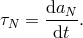 daN τN = ----. dt