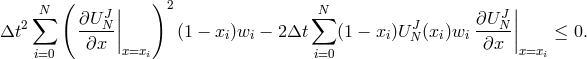 ( | )2 | 2∑N ∂U-JN| ∑N J ∂U-NJ| Δt ∂x || (1 − xi)wi − 2Δt (1 − xi)UN (xi)wi ∂x || ≤ 0. i=0 x=xi i=0 x=xi
