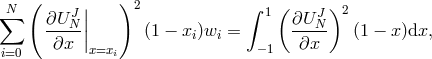 ∑N ( J | )2 ∫ 1( J )2 ∂U-N-|| (1 − x )w = ∂U-N- (1 − x)dx, ∂x |x=x i i −1 ∂x i=0 i