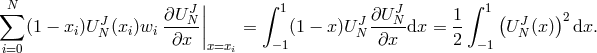 N | ∫ ∫ ∑ J ∂U-JN|| 1 J ∂UNJ- 1- 1 ( J )2 (1 − xi)U N(xi)wi ∂x | = (1 − x)U N ∂x dx = 2 UN (x) dx. i=0 x=xi − 1 −1