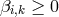 βi,k ≥ 0