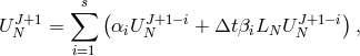 ∑ s ( ) U JN+1 = αiU JN+1−i+ ΔtβiLN U JN+1−i , i=1