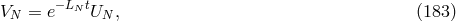 V = e−LN tU , (183) N N