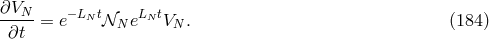 ∂VN-- − LNt LNt ∂t = e 𝒩N e VN . (184)