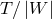 T ∕|W |