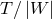 T∕ |W |
