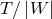 T ∕|W |
