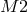 M 2