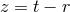 z = t − r
