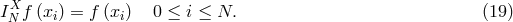IXN f (xi) = f (xi) 0 ≤ i ≤ N. (19 )