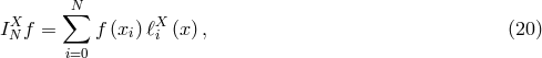 N X ∑ X IN f = f (xi) ℓi (x ), (20 ) i=0