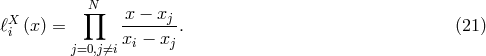 ∏N ℓX (x ) = x-−-xj-. (21 ) i j=0,j⁄=i xi − xj