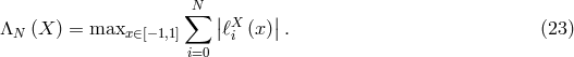 N∑ | X | ΛN (X ) = maxx ∈[− 1,1] |ℓi (x)|. (23 ) i=0