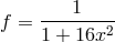 1 f = --------2 1 + 16x