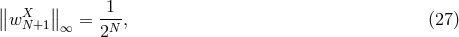 ∥ X ∥ 1 ∥w N+1∥∞ = 2N-, (27 )