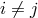 i ⁄= j