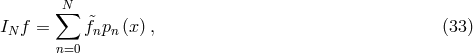 N ∑ &tidle; IN f = fnpn(x ), (33 ) n=0