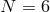 N = 6