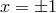 x = ±1