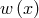 w (x)