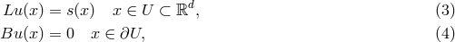Lu (x) = s(x) x ∈ U ⊂ ℝd, (3 ) Bu (x) = 0 x ∈ ∂U, (4 )