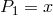 P = x 1