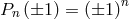 n Pn (±1 ) = (±1 )