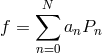 N ∑ f = anPn n=0