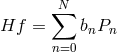 ∑N Hf = bnPn n=0