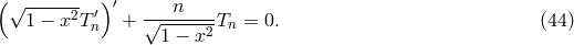 (√ -----2- ′)′ ---n---- 1 − x T n + √ -----2Tn = 0. (44 ) 1 − x