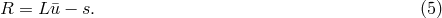 R = L¯u − s. (5 )