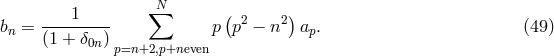 1 ∑N ( ) bn = --------- p p2 − n2 ap. (49) (1 + δ0n) p=n+2,p+neven