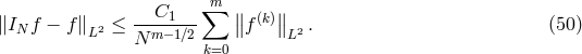 m ---C1---∑ ∥∥ (k)∥∥ ∥INf − f∥L2 ≤ N m −1∕2 f L2 . (50) k=0