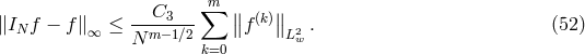 C3 ∑m ∥ ∥ ∥INf − f ∥∞ ≤ --m−-1∕2- ∥f (k)∥L2 . (52) N k=0 w