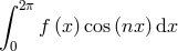 ∫ 2π f (x) cos(nx )dx 0
