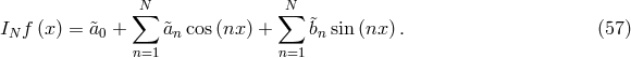 ∑N ∑N I f (x) = &tidle;a + &tidle;a cos (nx ) + &tidle;b sin (nx) . (57 ) N 0 n n n=1 n=1